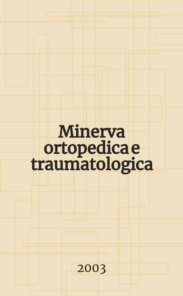 Minerva ortopedica e traumatologica : Riv. mens. di ortopedia e traumatologia Organo uffic. della Soc. piemontese-ligure-lombarda di ortopedia e traumatologia. Vol.54, №2