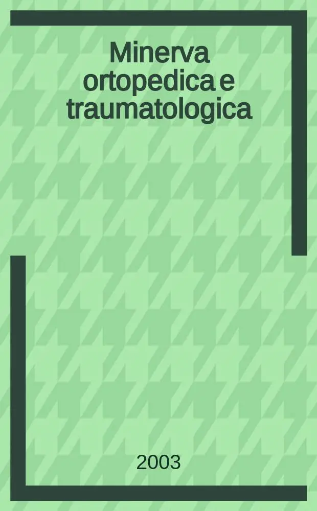 Minerva ortopedica e traumatologica : Riv. mens. di ortopedia e traumatologia Organo uffic. della Soc. piemontese-ligure-lombarda di ortopedia e traumatologia. Vol.54, №4