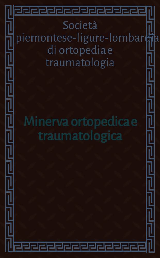 Minerva ortopedica e traumatologica : Riv. mens. di ortopedia e traumatologia Organo uffic. della Soc. piemontese-ligure-lombarda di ortopedia e traumatologia. Vol.38, №5 : 77 Congresso della Società piemontese -ligure -lombarda di ortopedia e traumatologia, Torino, 9-10 Nov.1985