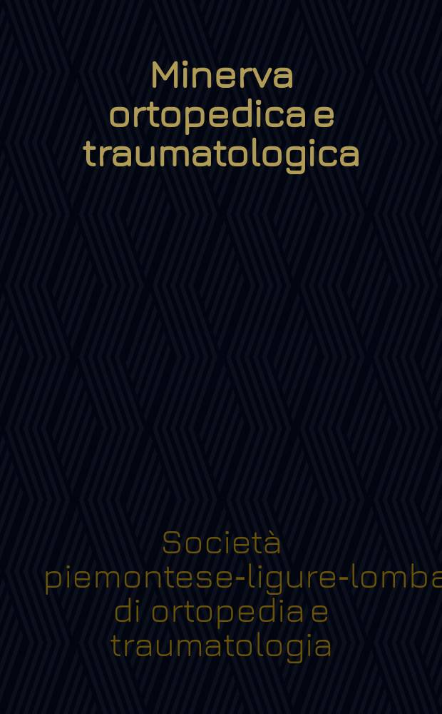 Minerva ortopedica e traumatologica : Riv. mens. di ortopedia e traumatologia Organo uffic. della Soc. piemontese-ligure-lombarda di ortopedia e traumatologia. Vol.38, №4 : 77 Congresso della Societ&agrave; piemontese -ligure -lombarda di ortopedia e traumatologia, Torino, 9-10 Nov.1985