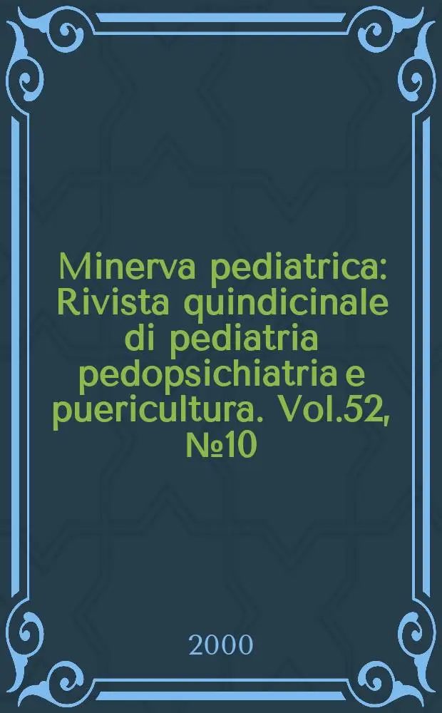 Minerva pediatrica : Rivista quindicinale di pediatria pedopsichiatria e puericultura. Vol.52, №10