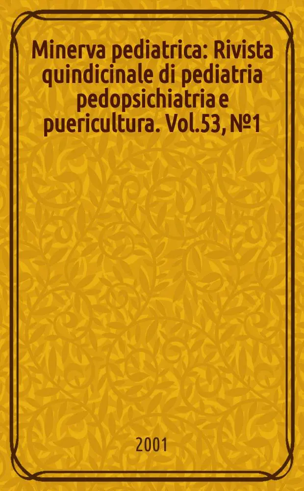 Minerva pediatrica : Rivista quindicinale di pediatria pedopsichiatria e puericultura. Vol.53, №1