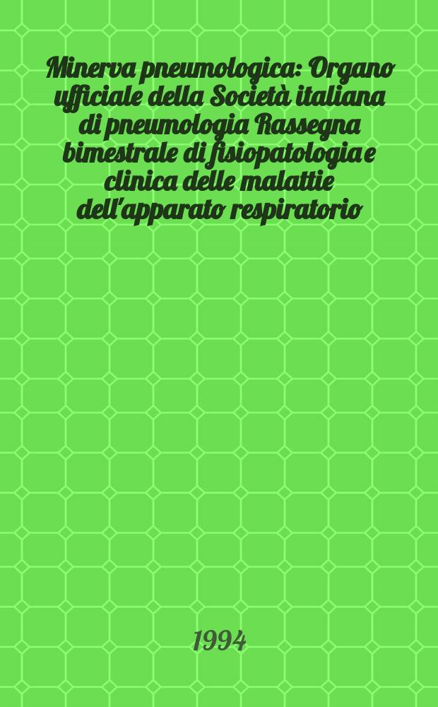 Minerva pneumologica : Organo ufficiale della Società italiana di pneumologia Rassegna bimestrale di fisiopatologia e clinica delle malattie dell'apparato respiratorio. Vol.33, №4 : Le neoplasie primitive e secondarie del polmone