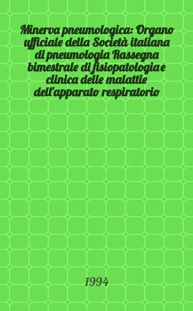 Minerva pneumologica : Organo ufficiale della Societ&agrave; italiana di pneumologia Rassegna bimestrale di fisiopatologia e clinica delle malattie dell'apparato respiratorio. Vol.33, №4 : Le neoplasie primitive e secondarie del polmone