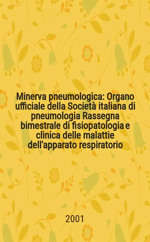 Minerva pneumologica : Organo ufficiale della Societ&agrave; italiana di pneumologia Rassegna bimestrale di fisiopatologia e clinica delle malattie dell'apparato respiratorio. Vol.40, №3