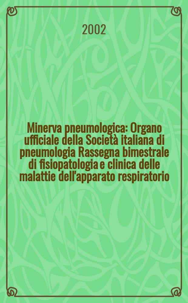 Minerva pneumologica : Organo ufficiale della Società italiana di pneumologia Rassegna bimestrale di fisiopatologia e clinica delle malattie dell'apparato respiratorio. Vol.41, №1