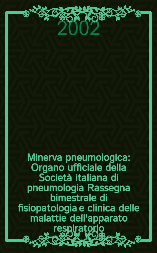 Minerva pneumologica : Organo ufficiale della Società italiana di pneumologia Rassegna bimestrale di fisiopatologia e clinica delle malattie dell'apparato respiratorio. Vol.41, №3