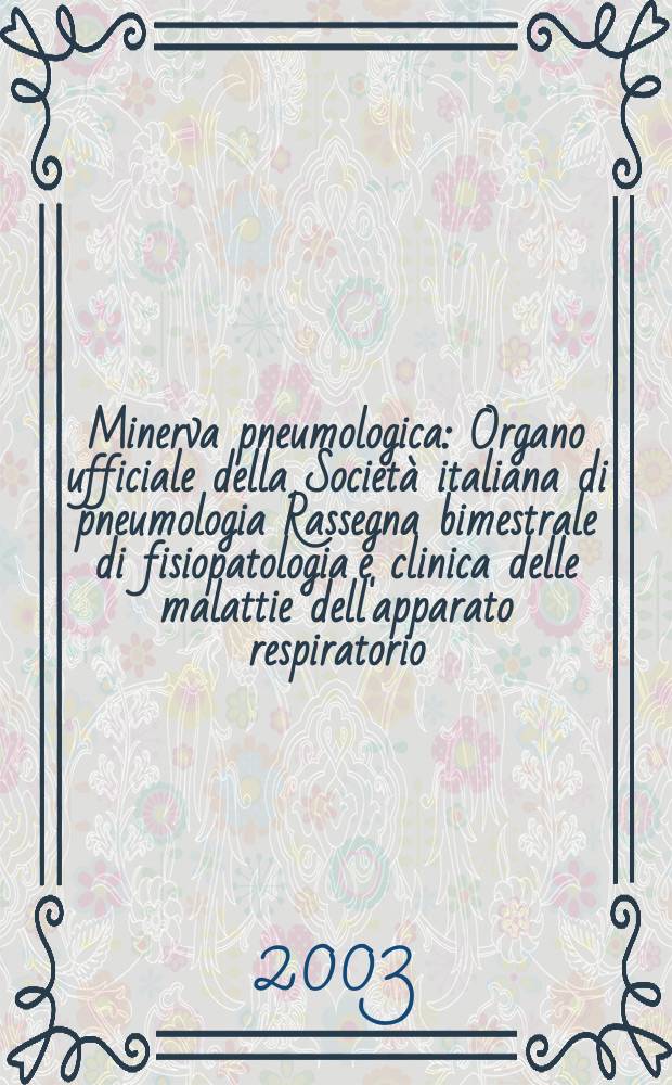 Minerva pneumologica : Organo ufficiale della Società italiana di pneumologia Rassegna bimestrale di fisiopatologia e clinica delle malattie dell'apparato respiratorio. Vol.42, №2