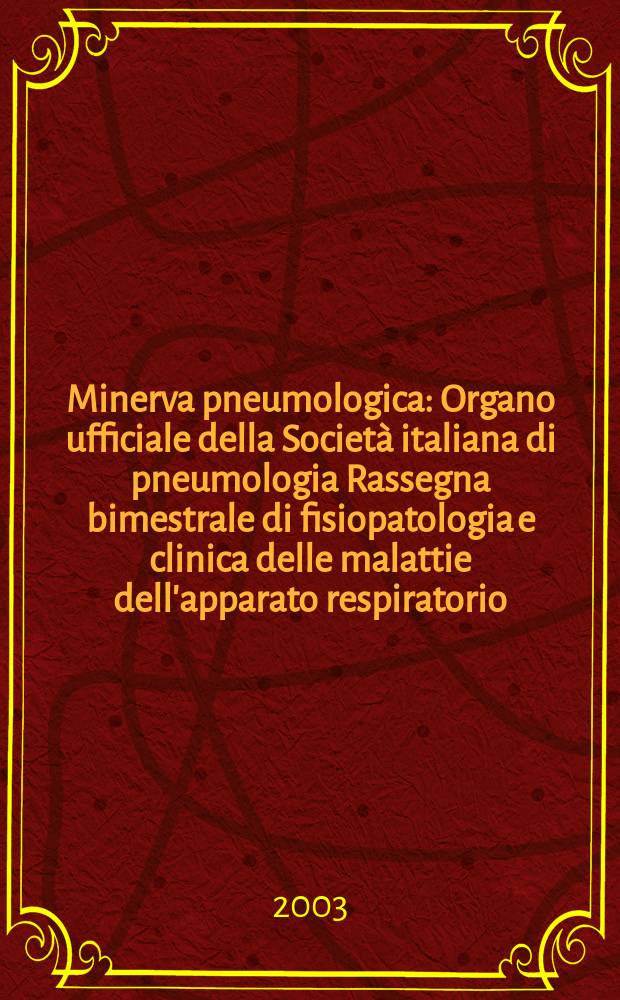 Minerva pneumologica : Organo ufficiale della Società italiana di pneumologia Rassegna bimestrale di fisiopatologia e clinica delle malattie dell'apparato respiratorio. Vol.42, №3