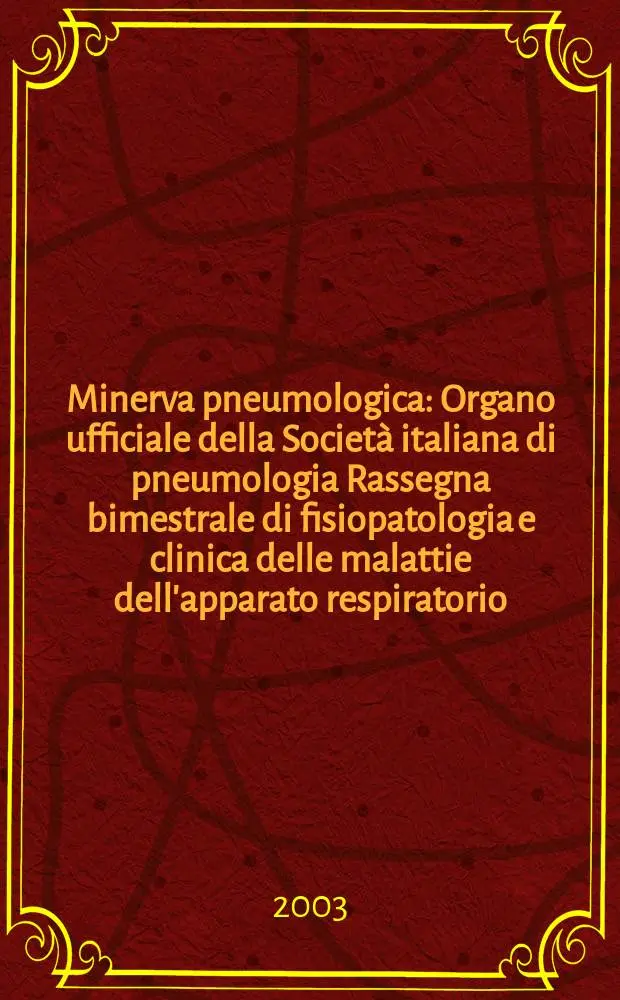 Minerva pneumologica : Organo ufficiale della Societ&agrave; italiana di pneumologia Rassegna bimestrale di fisiopatologia e clinica delle malattie dell'apparato respiratorio. Vol.42, №3