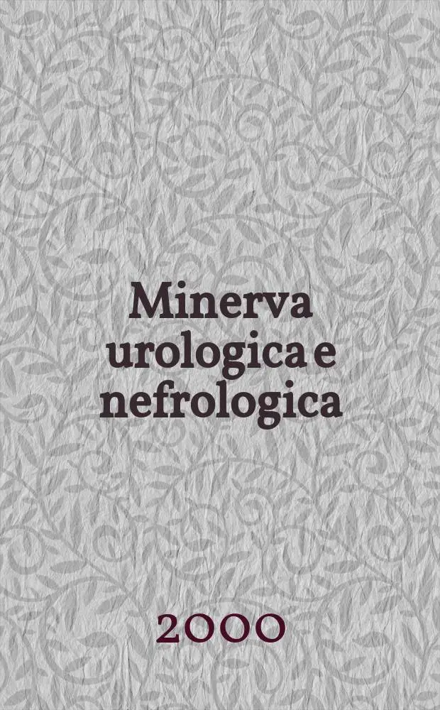 Minerva urologica e nefrologica : The Ital. j of urology a nephrology. Riv. trimestr. di urologia med. e chirurgica e di fisiopatologia e clinica delle malattie renali. Vol.52, №4