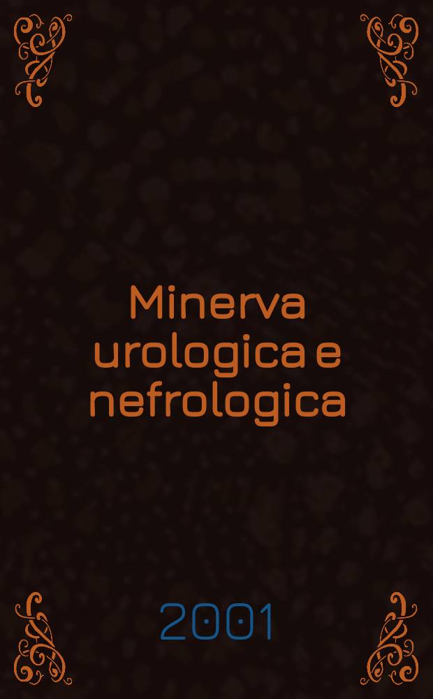 Minerva urologica e nefrologica : The Ital. j of urology a nephrology. Riv. trimestr. di urologia med. e chirurgica e di fisiopatologia e clinica delle malattie renali. Vol.53, №3