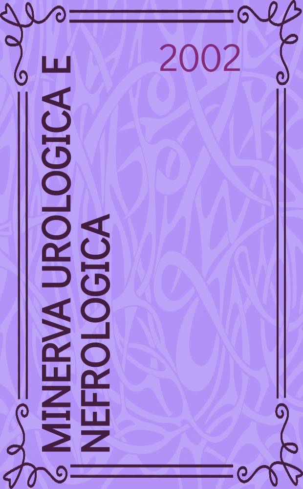 Minerva urologica e nefrologica : The Ital. j of urology a nephrology. Riv. trimestr. di urologia med. e chirurgica e di fisiopatologia e clinica delle malattie renali. Vol.54, №3
