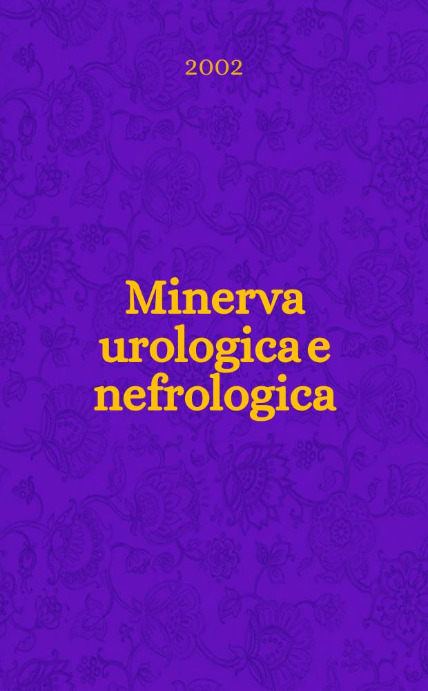 Minerva urologica e nefrologica : The Ital. j of urology a nephrology. Riv. trimestr. di urologia med. e chirurgica e di fisiopatologia e clinica delle malattie renali. Vol.54, №4