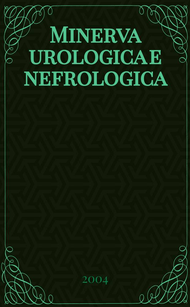 Minerva urologica e nefrologica : The Ital. j of urology a nephrology. Riv. trimestr. di urologia med. e chirurgica e di fisiopatologia e clinica delle malattie renali. Vol.56, №1
