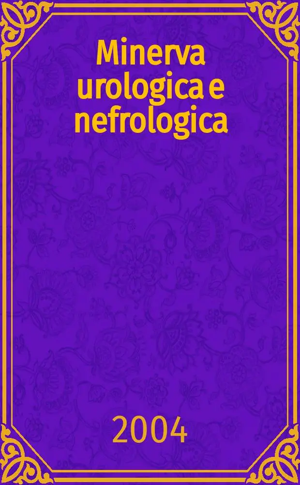 Minerva urologica e nefrologica : The Ital. j of urology a nephrology. Riv. trimestr. di urologia med. e chirurgica e di fisiopatologia e clinica delle malattie renali. Vol.56, №3