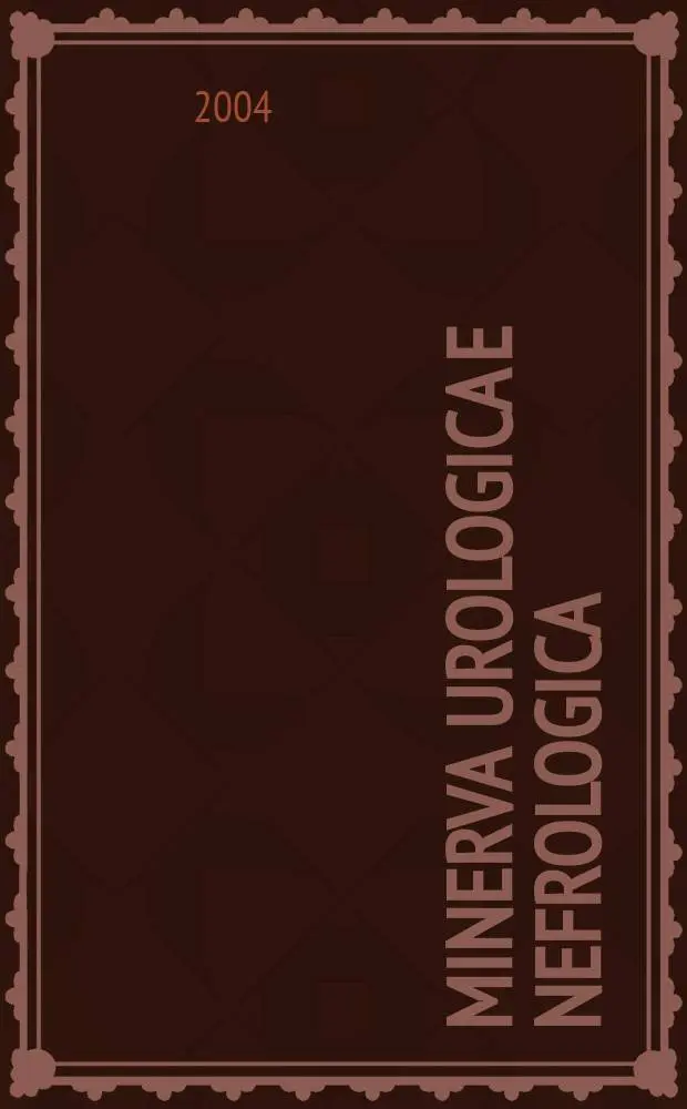 Minerva urologica e nefrologica : The Ital. j of urology a nephrology. Riv. trimestr. di urologia med. e chirurgica e di fisiopatologia e clinica delle malattie renali. Vol.56, №4