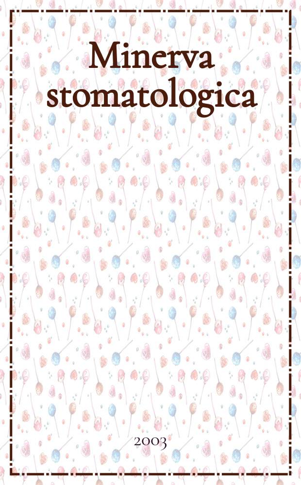 Minerva stomatologica : Rivista bimestrale di stomatologia Pubblica gli Atti della Soc. piemontese di stomatologia. Vol.52, №1/2