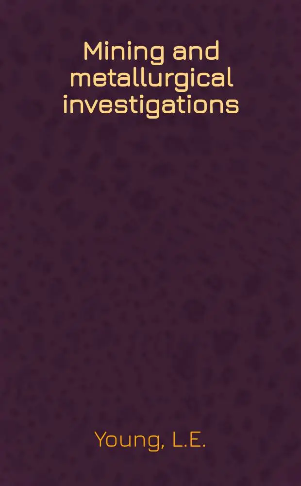 Mining and metallurgical investigations : Under auspices of United States bureau of mines, Carnegie institute of technology and Mining and metallurgical advisory boards Bulletin. 53 : Third progress report of the Mining advisory board to Carnegie institute of technology and United States bureau of mines