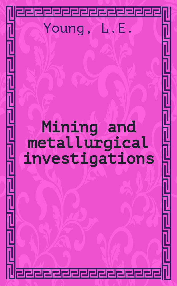 Mining and metallurgical investigations : Under auspices of United States bureau of mines, Carnegie institute of technology and Mining and metallurgical advisory boards Bulletin. 63 : Fourth progress report of the Mining advisory board to Carnegie institute of technology and United States bureau of mines
