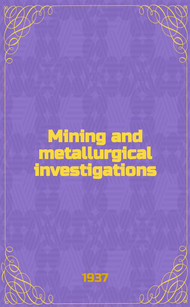 Mining and metallurgical investigations : Under auspices of United States bureau of mines, Carnegie institute of technology and Mining and metallurgical advisory boards Bulletin. 75 : Fifth progress report of the Mining advisory board to Carnegie institute of technology