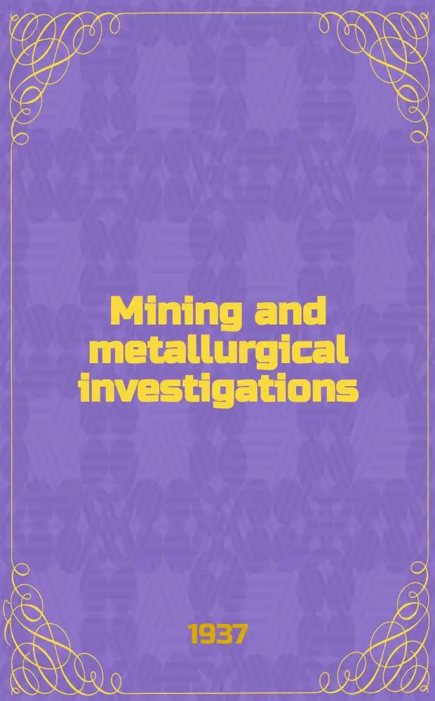 Mining and metallurgical investigations : Under auspices of United States bureau of mines, Carnegie institute of technology and Mining and metallurgical advisory boards Bulletin. 75 : Fifth progress report of the Mining advisory board to Carnegie institute of technology