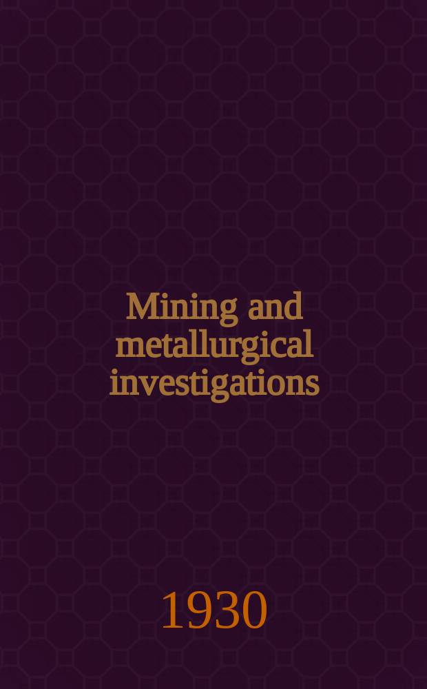 Mining and metallurgical investigations : Under auspices of United States bureau of mines, Carnegie institute of technology and Mining and metallurgical advisory boards Bulletin. 38 : The physical chemistry of stel-making: deoxidation with silicon in the basic open-hearth process