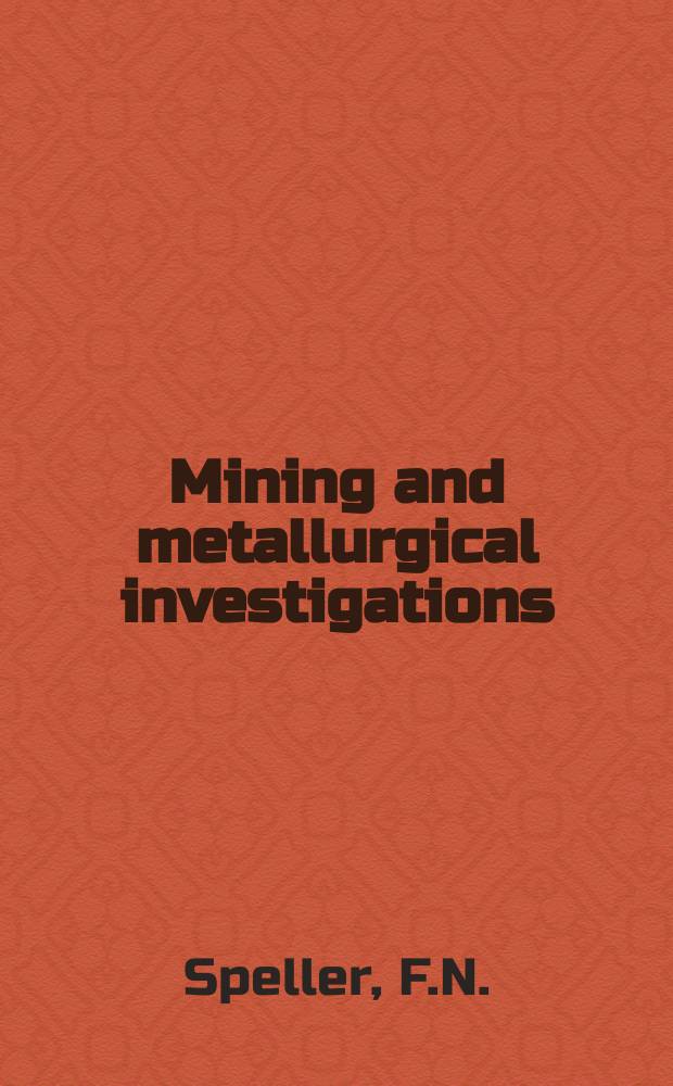 Mining and metallurgical investigations : Under auspices of United States bureau of mines, Carnegie institute of technology and Mining and metallurgical advisory boards Bulletin. 71 : Fourth progress report of the Metallurgical advisory board to Carnegie institute of technology and United States bureau of mines