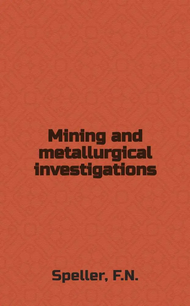 Mining and metallurgical investigations : Under auspices of United States bureau of mines, Carnegie institute of technology and Mining and metallurgical advisory boards Bulletin. 71 : Fourth progress report of the Metallurgical advisory board to Carnegie institute of technology and United States bureau of mines
