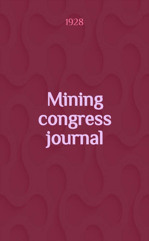 Mining congress journal : A journal for the entire mining industry : Publ. by the American mining congress