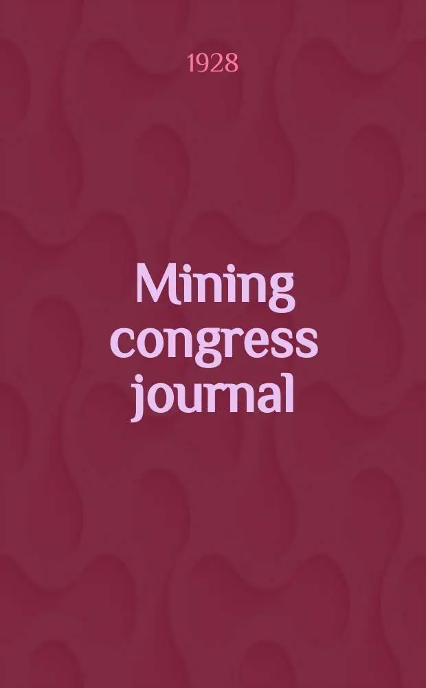 Mining congress journal : A journal for the entire mining industry : Publ. by the American mining congress