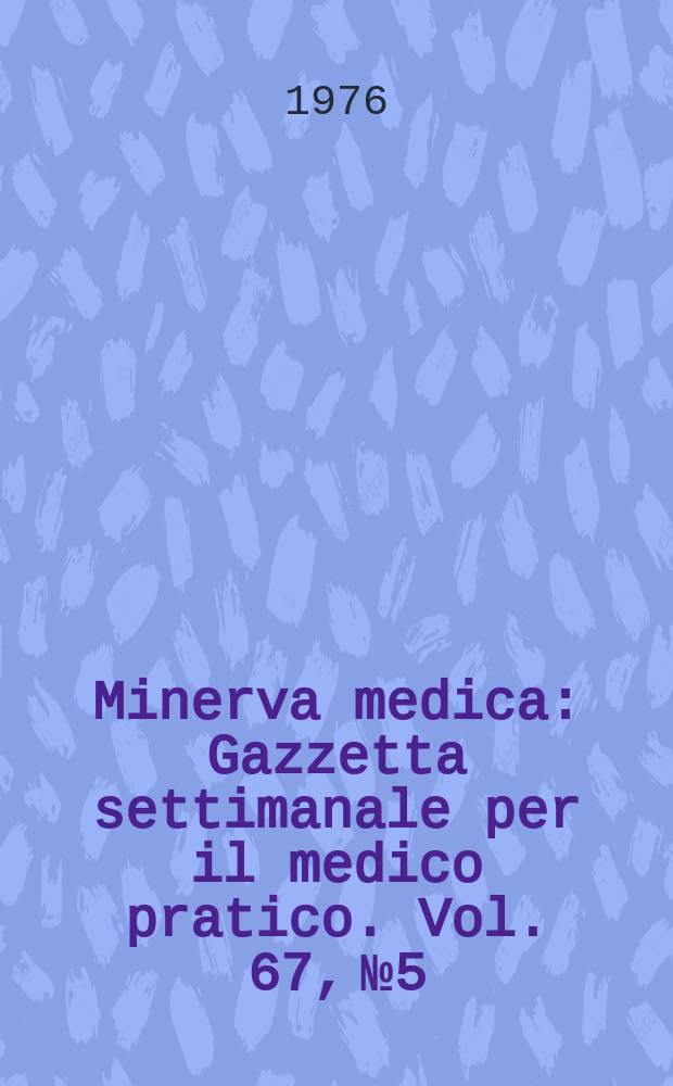 Minerva medica : Gazzetta settimanale per il medico pratico. Vol. 67, № 5 : Minerva riflessoterapeutica