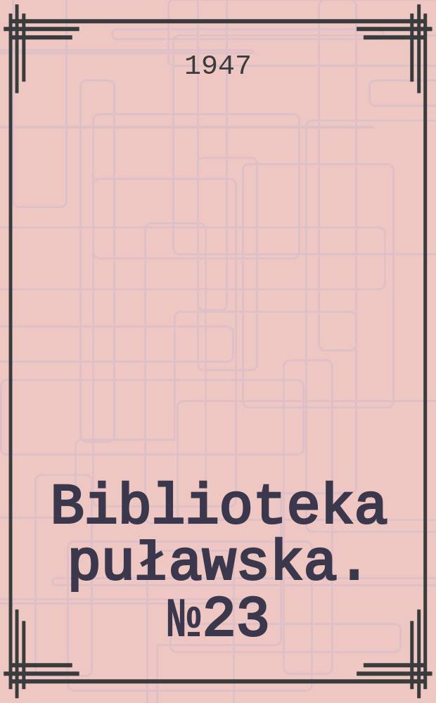 Biblioteka puławska. № 23