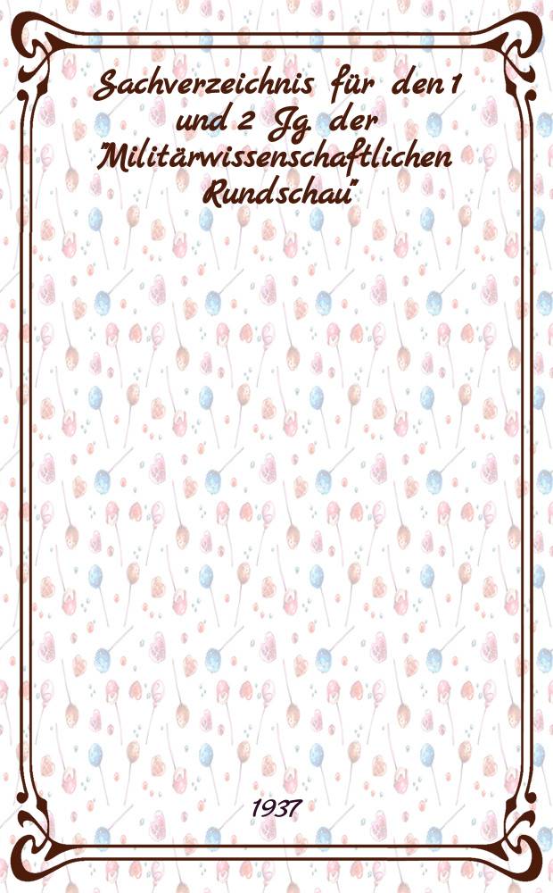 Sachverzeichnis für den 1 und 2 Jg. der "Militärwissenschaftlichen Rundschau" (1936 und 1937)