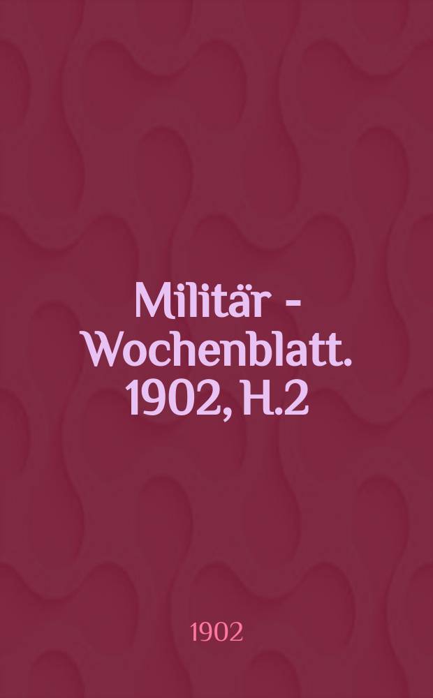 Militär - Wochenblatt. 1902, H.2 : Die Kasaken und die russische Kavallerie. Briefe eines preussischen Offiziers aus dem Kaukasus 1857-1861
