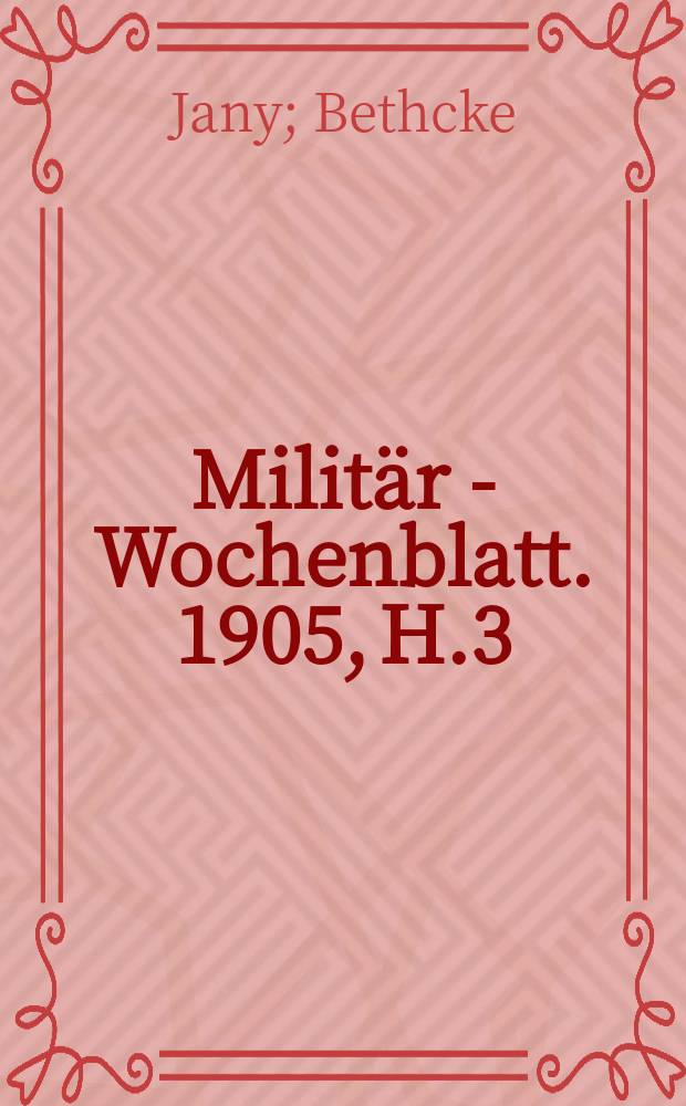 Milit&auml;r - Wochenblatt. 1905, H.3 : Hochkirch. Die Gaudi -Handschriften f&uuml;r das Jahr 1758
