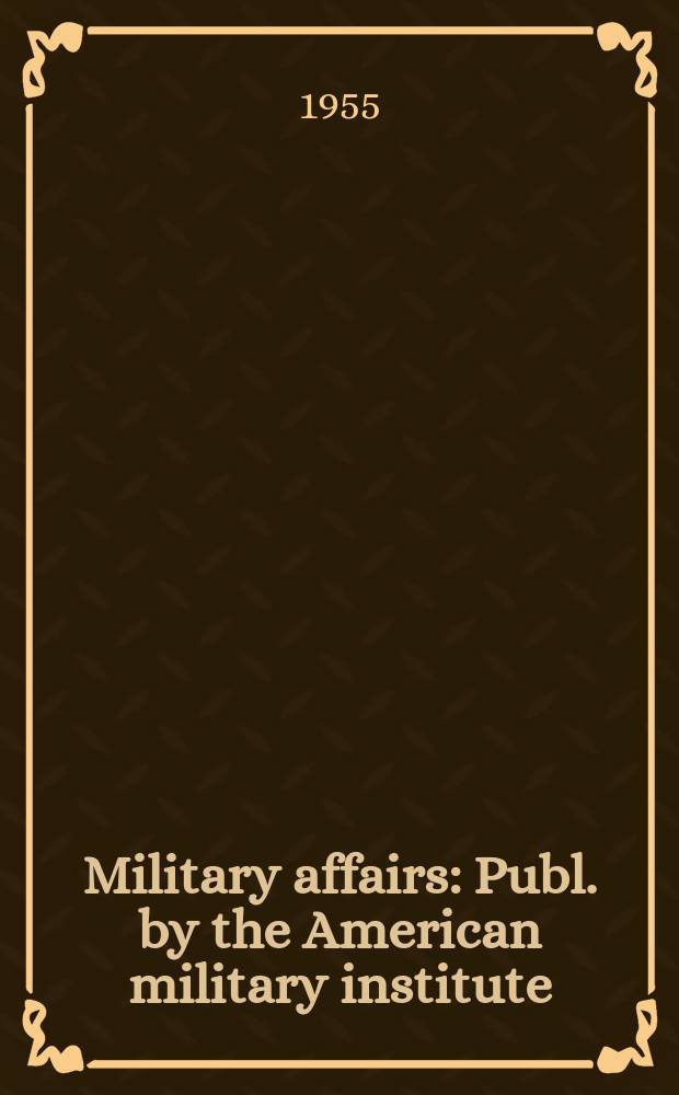 Military affairs : Publ. by the American military institute