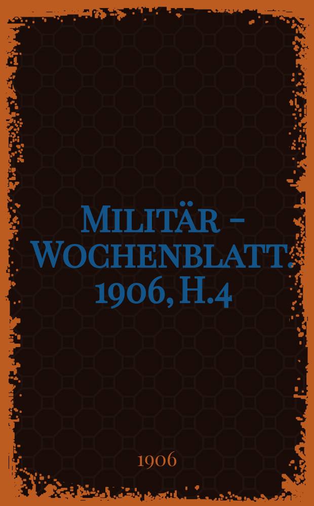 Militär - Wochenblatt. 1906, H.4 : Eine Manöver - Kavalleriedivision im Kriegmassigen Lichte