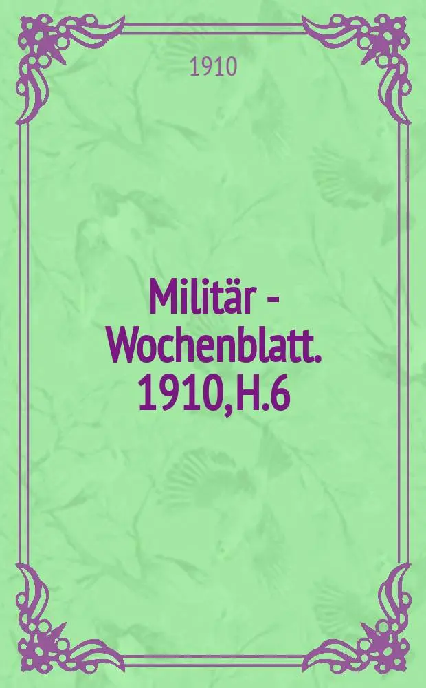 Milit&auml;r - Wochenblatt. 1910, H.6/7 : Das schwabische Kreiskorps bei Kehl 1796. &Uuml;ber Heer - und Befestigungswesen bis Anfang des 18 Jahr hundertst