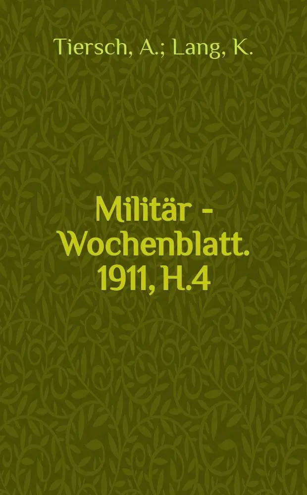 Milit&auml;r - Wochenblatt. 1911, H.4 : F&uuml;hrung und Pers&ouml;nlichkeit im Festungskriege. Die Badischen Truppen in Spanien in den Jahren 1808 bis 1814