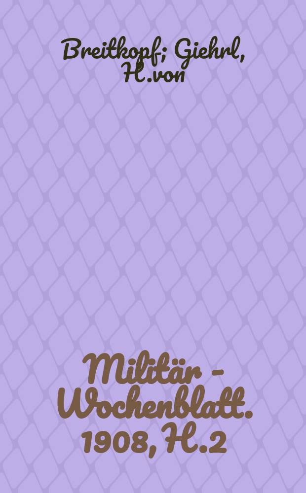 Militär - Wochenblatt. 1908, H.2 : Der Angriff über die Ebene nach dem Ex.R 1906 beleuchtet durch Beispiele aus der neuesten Kriegsgeschichte. Das Gefecht von Yuschulin -Pjelin am 31 Juli 1904