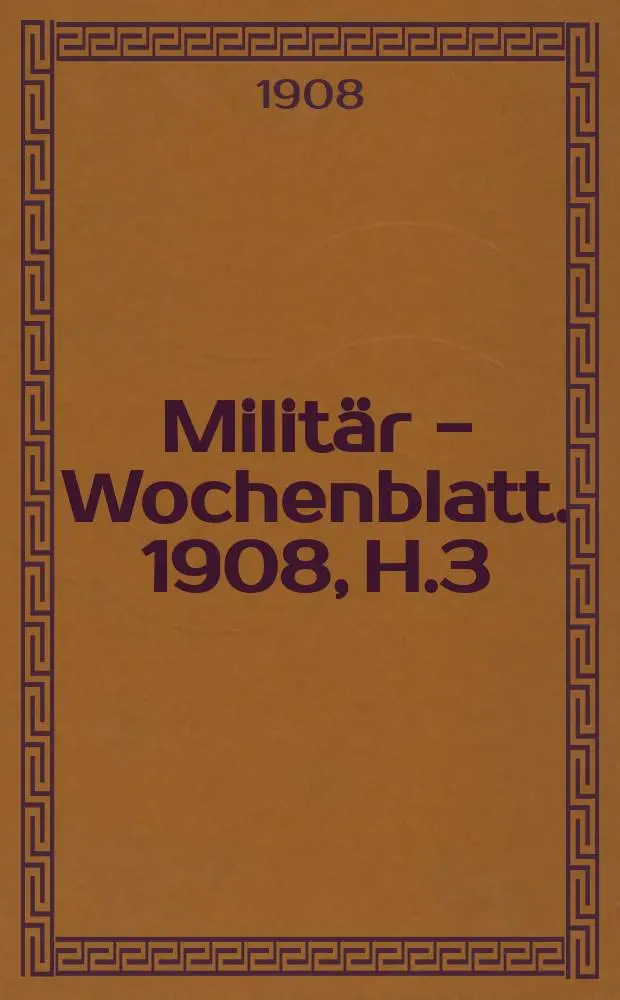 Milit&auml;r - Wochenblatt. 1908, H.3 : Ein Franz&ouml;sische Korpsman&ouml;ver als Kriegsspielausgabe. Die Artillerie im Festungskriege