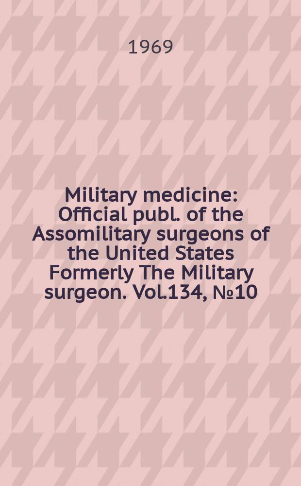 Military medicine : Official publ. [of the] Assomilitary surgeons of the United States Formerly The Military surgeon. Vol.134, №10 : Experimental malaria