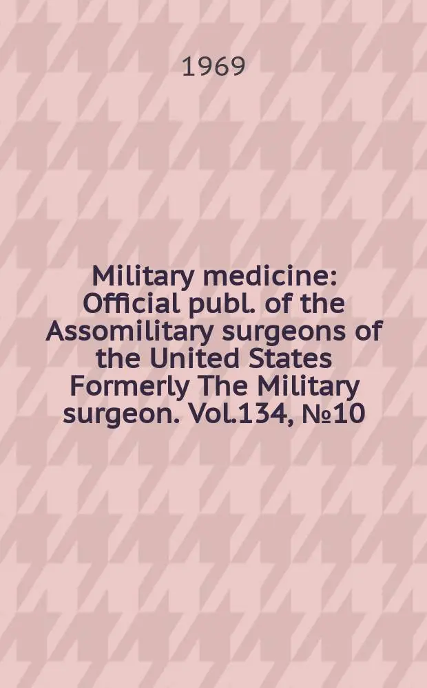 Military medicine : Official publ. [of the] Assomilitary surgeons of the United States Formerly The Military surgeon. Vol.134, №10 : Experimental malaria