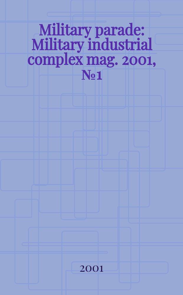 Military parade : Military industrial complex mag. 2001, №1(43)