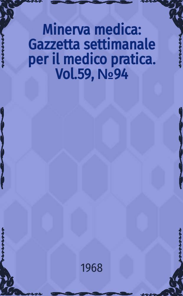 Minerva medica : Gazzetta settimanale per il medico pratica. Vol.59, №94