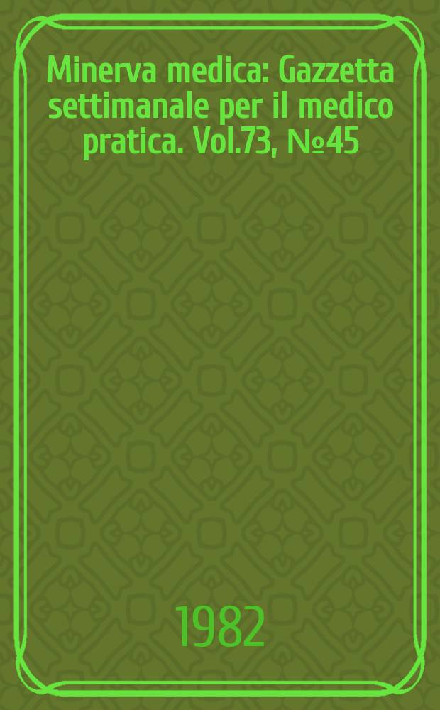 Minerva medica : Gazzetta settimanale per il medico pratica. Vol.73, №45 : Rassegna di ipnosi, sofrologia, stati di rilassamento e medicina psicosomatica