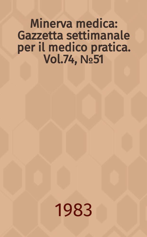 Minerva medica : Gazzetta settimanale per il medico pratica. Vol.74, №51/52 : Rassegna di ipnosi, sofrologia, stati di rilassamento e medicina psicosomatica