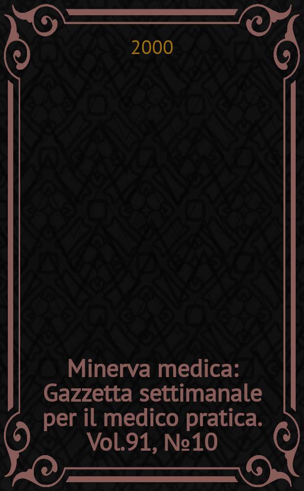 Minerva medica : Gazzetta settimanale per il medico pratica. Vol.91, №10