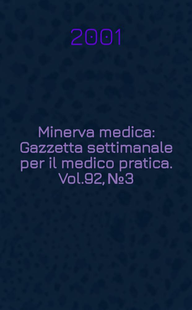 Minerva medica : Gazzetta settimanale per il medico pratica. Vol.92, №3